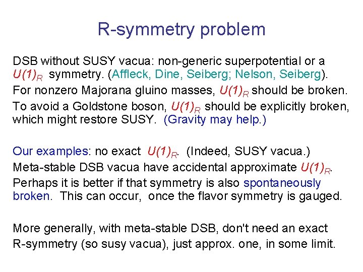 R-symmetry problem DSB without SUSY vacua: non-generic superpotential or a U(1)R symmetry. (Affleck, Dine,