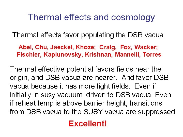 Thermal effects and cosmology Thermal effects favor populating the DSB vacua. Abel, Chu, Jaeckel,