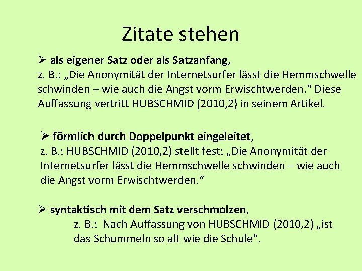 Zitate stehen Ø als eigener Satz oder als Satzanfang, z. B. : „Die Anonymität