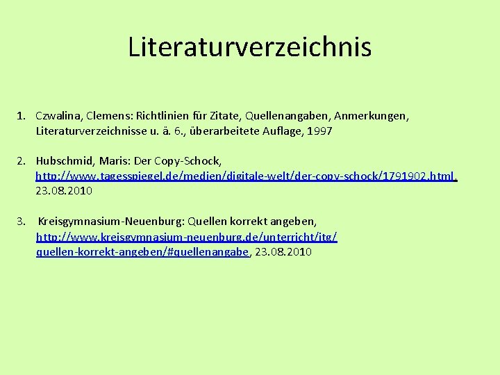 Literaturverzeichnis 1. Czwalina, Clemens: Richtlinien für Zitate, Quellenangaben, Anmerkungen, Literaturverzeichnisse u. ä. 6. ,