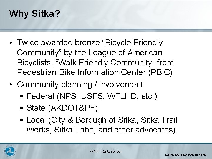 Why Sitka? • Twice awarded bronze “Bicycle Friendly Community” by the League of American