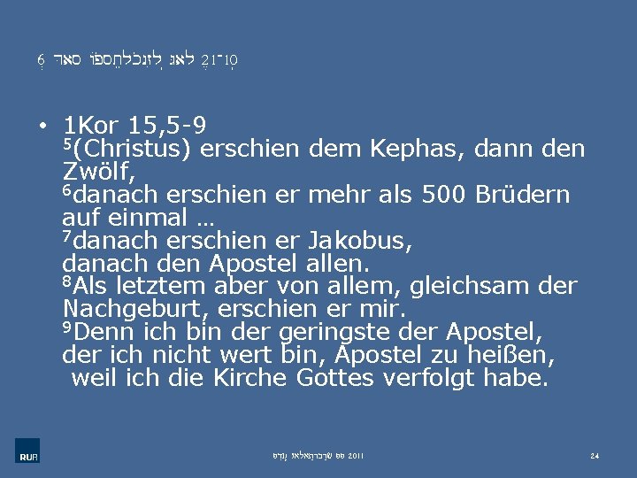 6. Das Apostelkonzil (Gal 2, 1 -10) • 1 Kor 15, 5 -9 5(Christus)