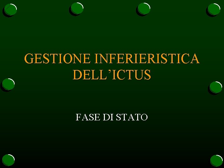 GESTIONE INFERIERISTICA DELL’ICTUS FASE DI STATO 