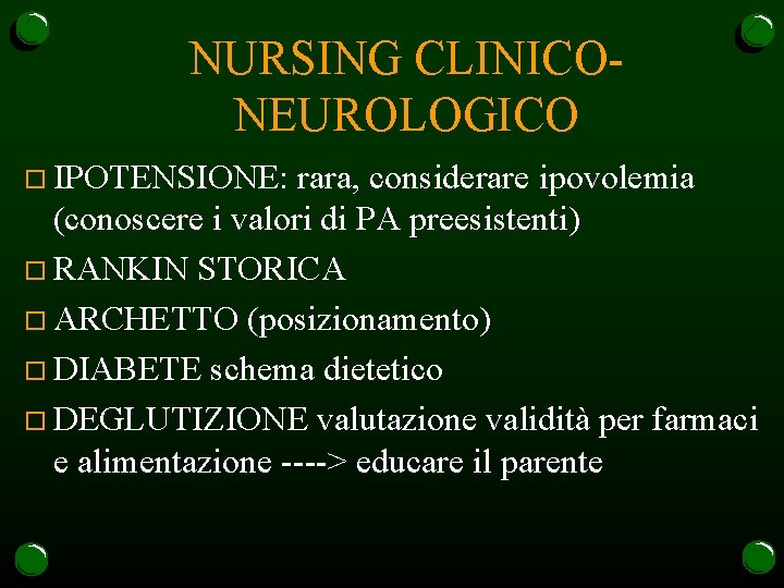 NURSING CLINICONEUROLOGICO o IPOTENSIONE: rara, considerare ipovolemia (conoscere i valori di PA preesistenti) o