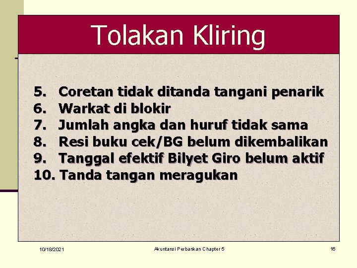 Tolakan Kliring 5. Coretan tidak ditanda tangani penarik 6. Warkat di blokir 7. Jumlah