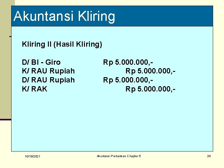 Akuntansi Kliring II (Hasil Kliring) D/ BI - Giro K/ RAU Rupiah D/ RAU