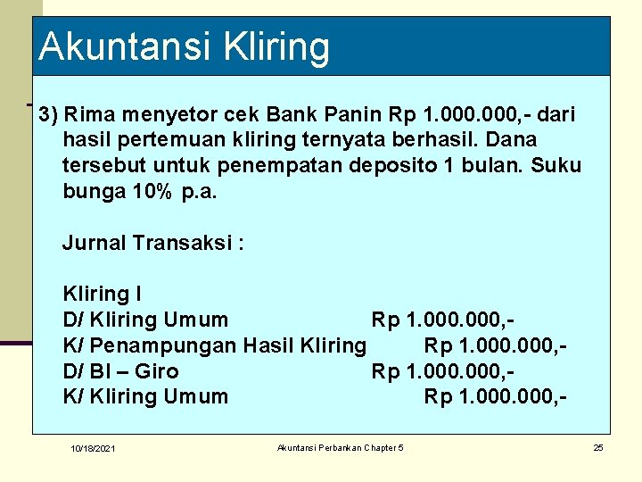 Akuntansi Kliring 3) Rima menyetor cek Bank Panin Rp 1. 000, - dari hasil