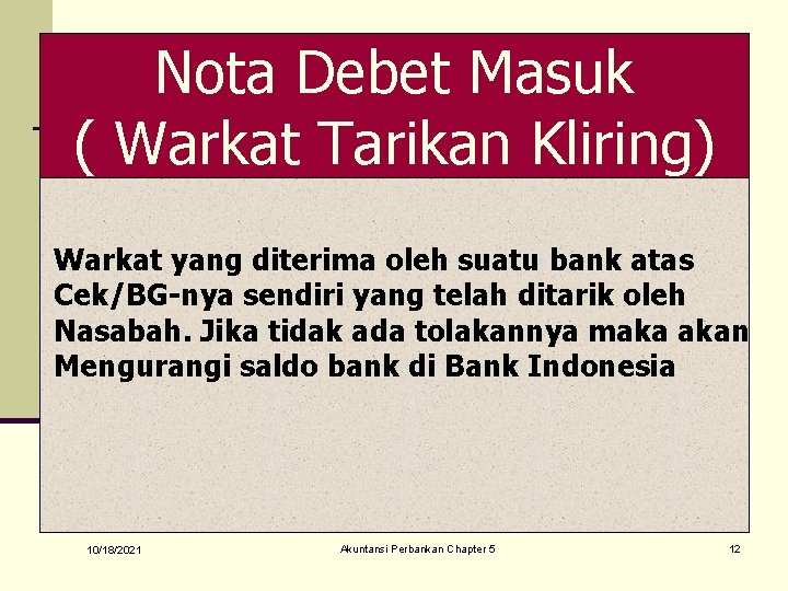 Nota Debet Masuk ( Warkat Tarikan Kliring) Warkat yang diterima oleh suatu bank atas
