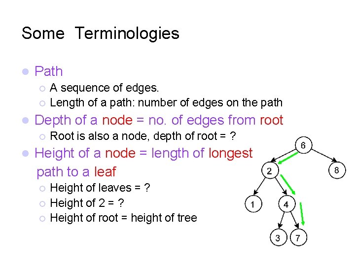 Some Terminologies Path Depth of a node = no. of edges from root A