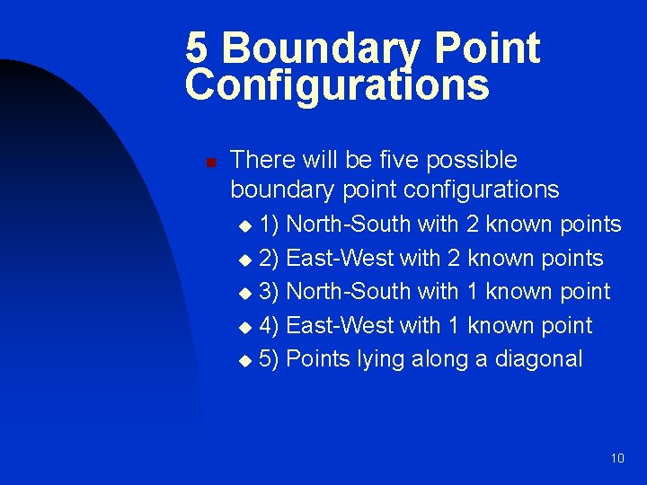 5 Boundary Point Configurations n There will be five possible boundary point configurations 1)