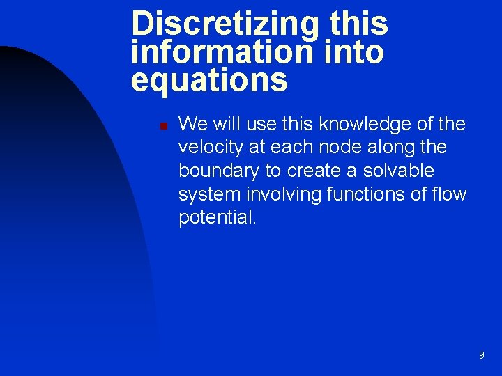 Discretizing this information into equations n We will use this knowledge of the velocity