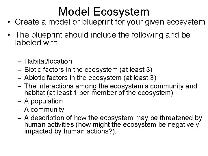 Model Ecosystem • Create a model or blueprint for your given ecosystem. • The Model Ecosystem • Create a model or blueprint for your given ecosystem. • The
