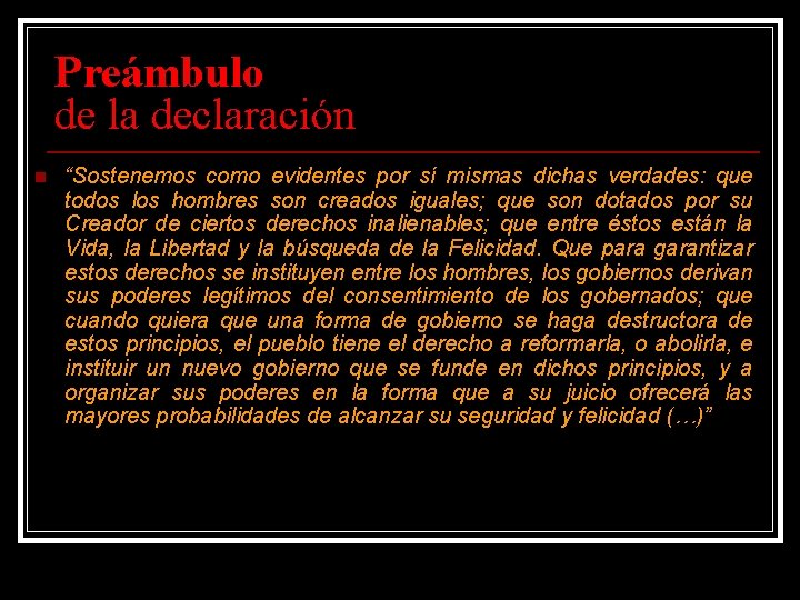 Preámbulo de la declaración n “Sostenemos como evidentes por sí mismas dichas verdades: que