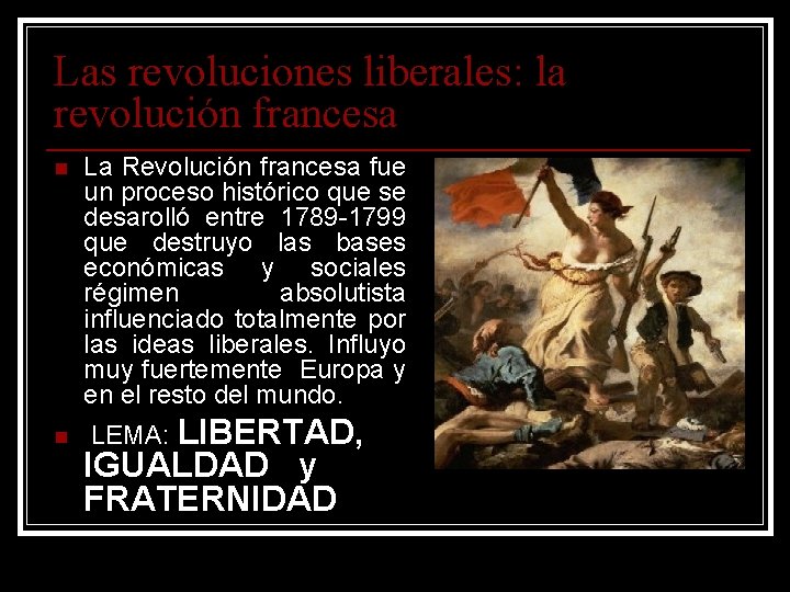 Las revoluciones liberales: la revolución francesa n n La Revolución francesa fue un proceso