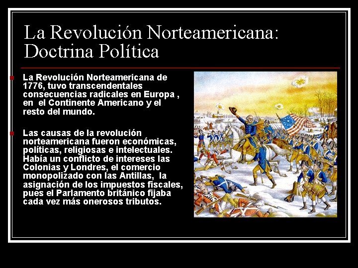 La Revolución Norteamericana: Doctrina Política n La Revolución Norteamericana de 1776, tuvo transcendentales consecuencias