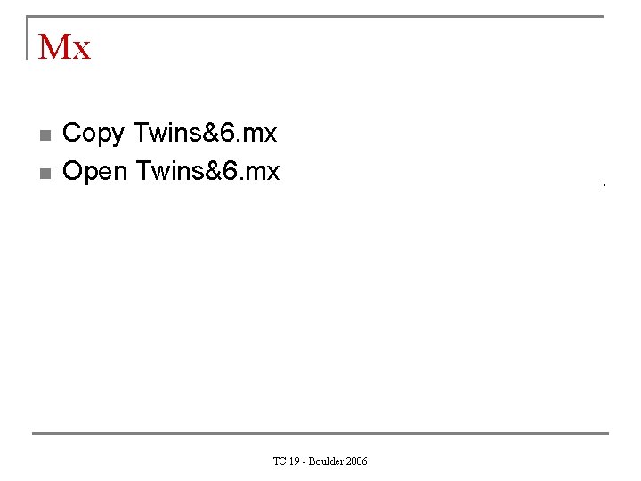 Mx n n Copy Twins&6. mx Open Twins&6. mx TC 19 - Boulder 2006