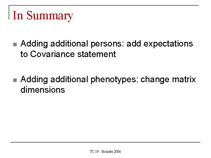 In Summary n Adding additional persons: add expectations to Covariance statement n Adding additional
