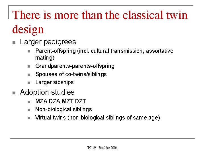 There is more than the classical twin design n Larger pedigrees n n n
