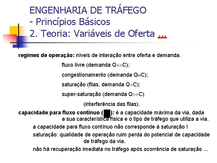 ENGENHARIA DE TRÁFEGO - Princípios Básicos 2. Teoria: Variáveis de Oferta. . . regimes