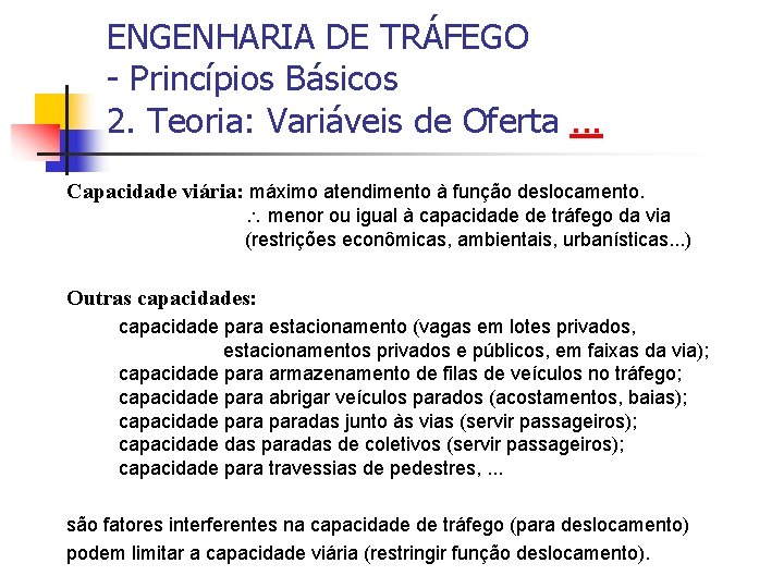 ENGENHARIA DE TRÁFEGO - Princípios Básicos 2. Teoria: Variáveis de Oferta. . . Capacidade