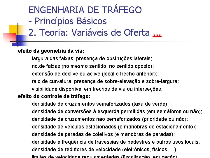 ENGENHARIA DE TRÁFEGO - Princípios Básicos 2. Teoria: Variáveis de Oferta. . . efeito