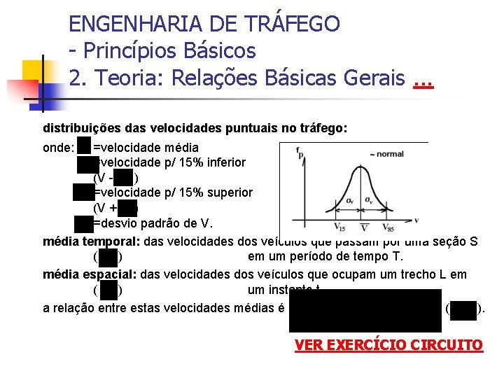 ENGENHARIA DE TRÁFEGO - Princípios Básicos 2. Teoria: Relações Básicas Gerais. . . distribuições