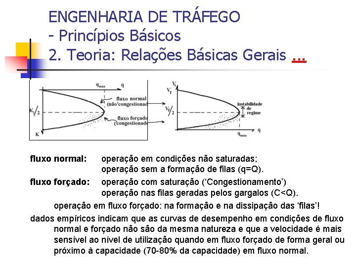 ENGENHARIA DE TRÁFEGO - Princípios Básicos 2. Teoria: Relações Básicas Gerais. . . fluxo
