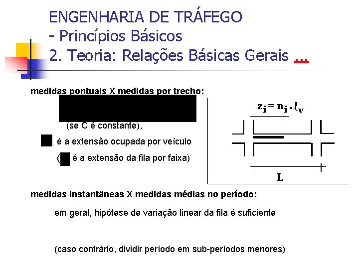 ENGENHARIA DE TRÁFEGO - Princípios Básicos 2. Teoria: Relações Básicas Gerais. . . medidas