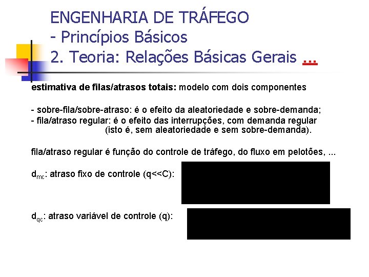 ENGENHARIA DE TRÁFEGO - Princípios Básicos 2. Teoria: Relações Básicas Gerais. . . estimativa