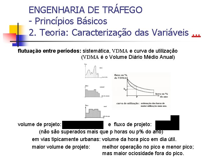 ENGENHARIA DE TRÁFEGO - Princípios Básicos 2. Teoria: Caracterização das Variáveis. . . flutuação