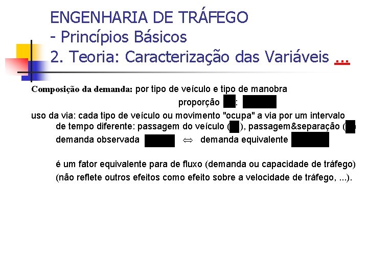 ENGENHARIA DE TRÁFEGO - Princípios Básicos 2. Teoria: Caracterização das Variáveis. . . Composição