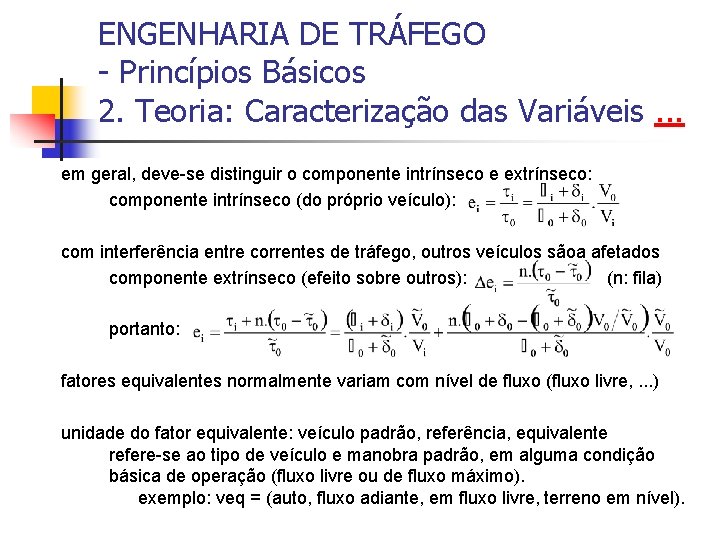 ENGENHARIA DE TRÁFEGO - Princípios Básicos 2. Teoria: Caracterização das Variáveis. . . em