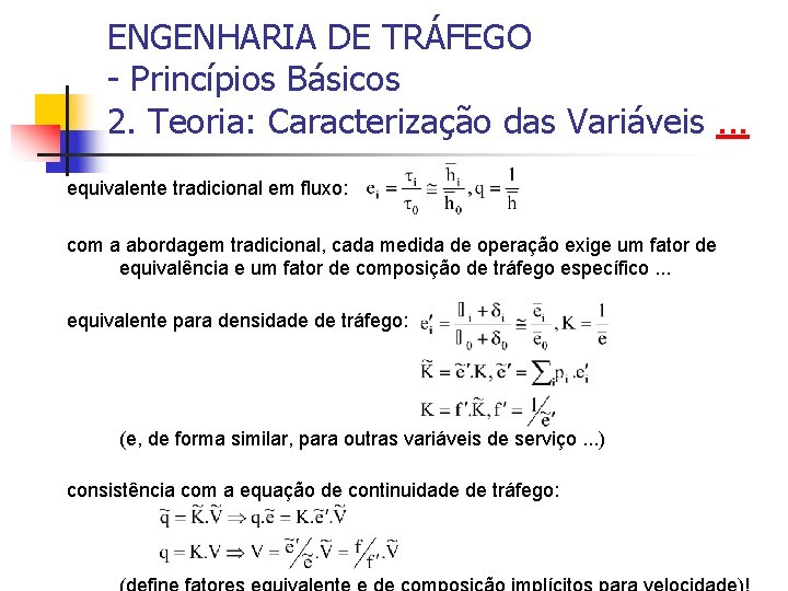 ENGENHARIA DE TRÁFEGO - Princípios Básicos 2. Teoria: Caracterização das Variáveis. . . equivalente