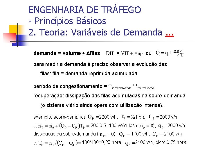 ENGENHARIA DE TRÁFEGO - Princípios Básicos 2. Teoria: Variáveis de Demanda. . . demanda