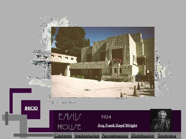 INICIO 1924 Arq. Frank Lloyd Wright Contexto Implantacion Aproximacion Distribucion Tectonica 