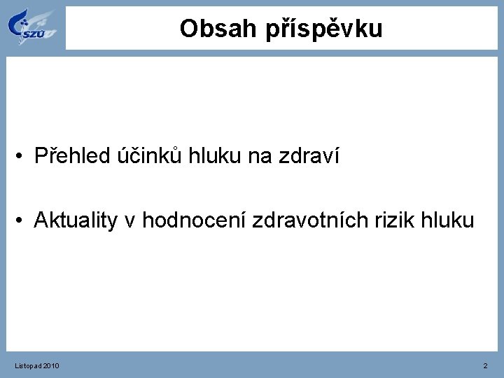 Obsah příspěvku • Přehled účinků hluku na zdraví • Aktuality v hodnocení zdravotních rizik