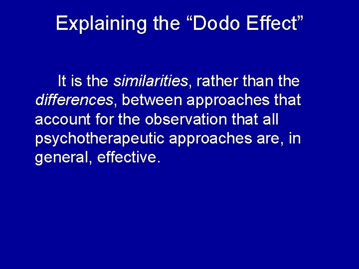 Explaining the “Dodo Effect” It is the similarities, rather than the differences, between approaches