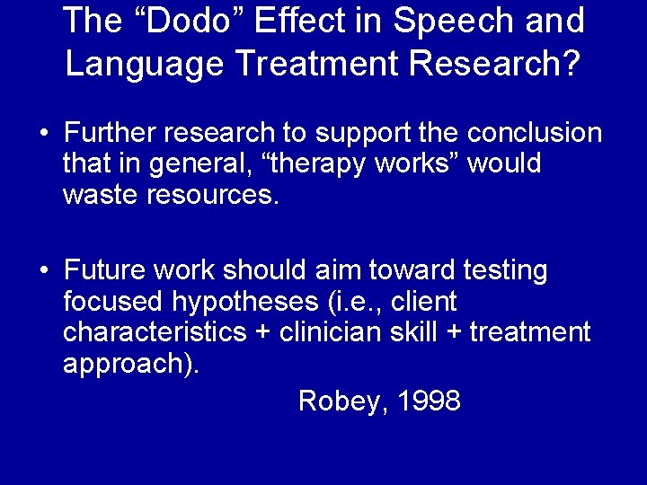 The “Dodo” Effect in Speech and Language Treatment Research? • Further research to support