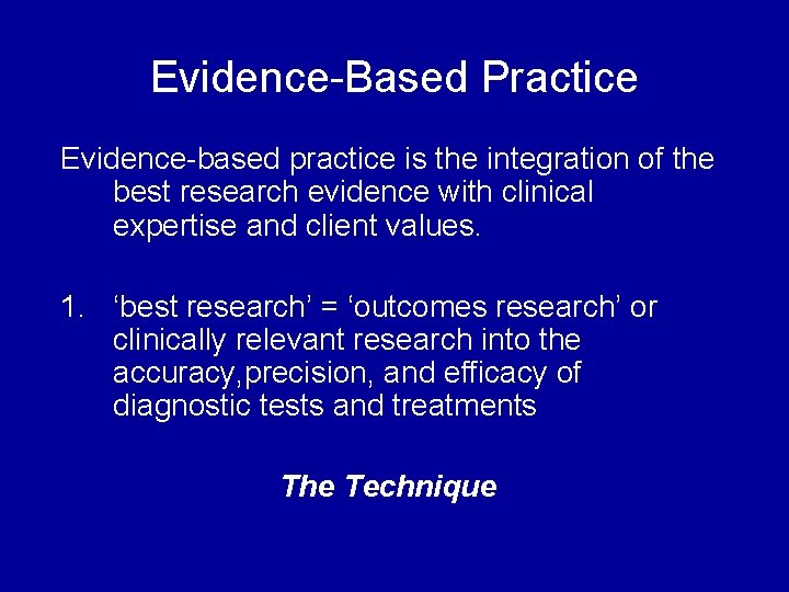 Evidence-Based Practice Evidence-based practice is the integration of the best research evidence with clinical