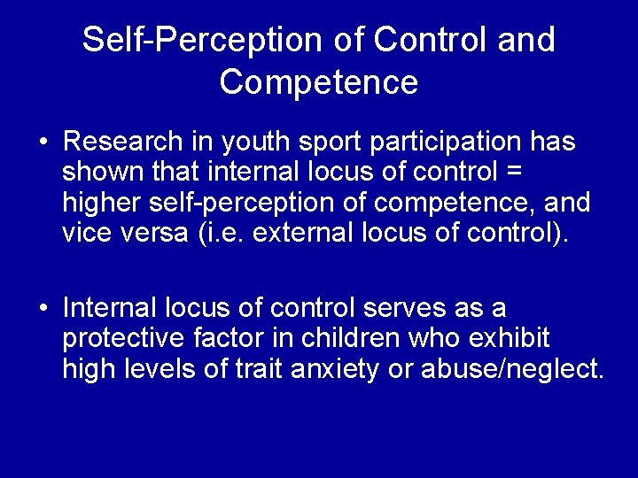 Self-Perception of Control and Competence • Research in youth sport participation has shown that