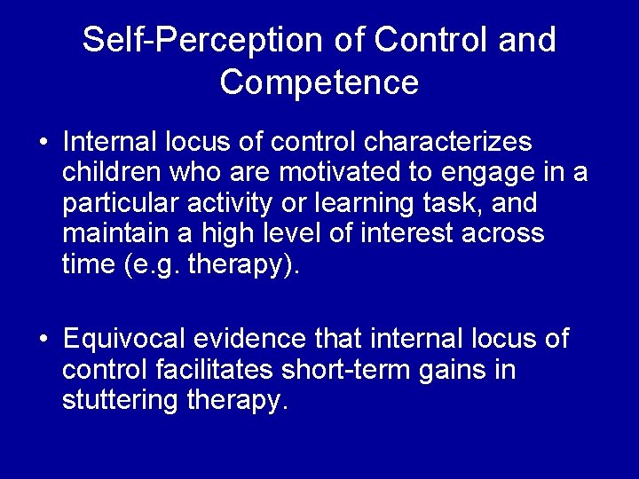 Self-Perception of Control and Competence • Internal locus of control characterizes children who are