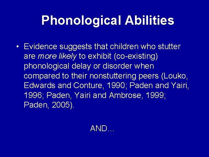 Phonological Abilities • Evidence suggests that children who stutter are more likely to exhibit