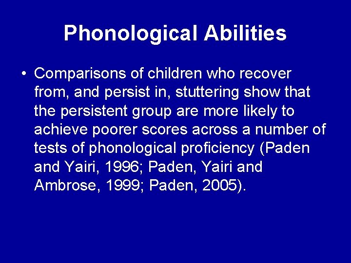 Phonological Abilities • Comparisons of children who recover from, and persist in, stuttering show