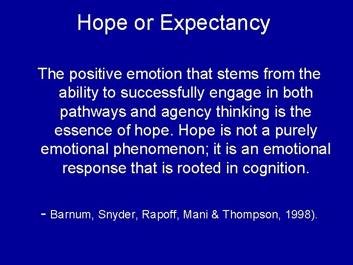 Hope or Expectancy The positive emotion that stems from the ability to successfully engage