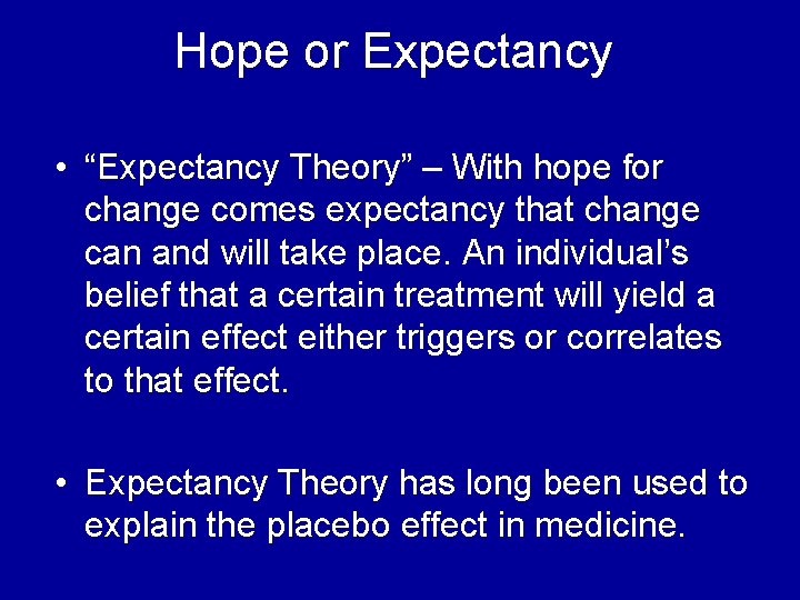 Hope or Expectancy • “Expectancy Theory” – With hope for change comes expectancy that