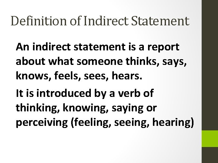 Definition of Indirect Statement An indirect statement is a report about what someone thinks,