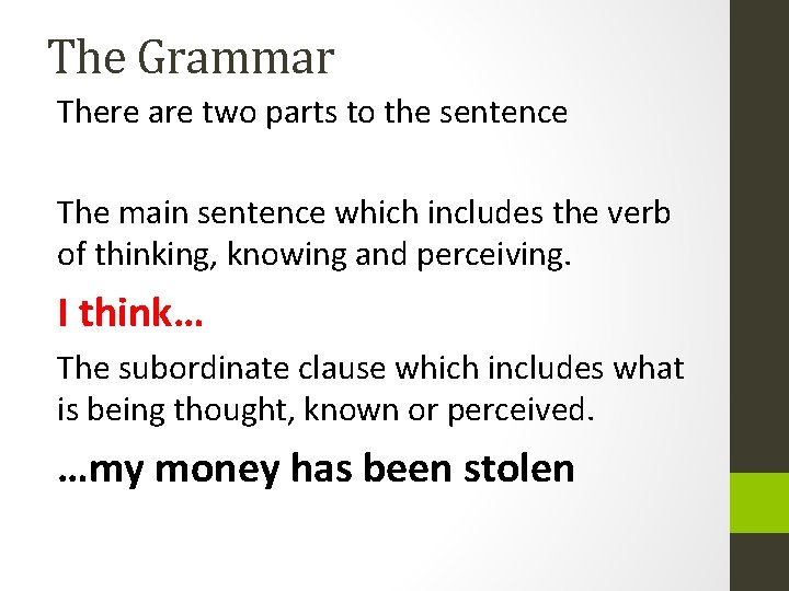 The Grammar There are two parts to the sentence The main sentence which includes