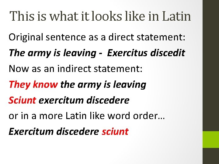 This is what it looks like in Latin Original sentence as a direct statement: