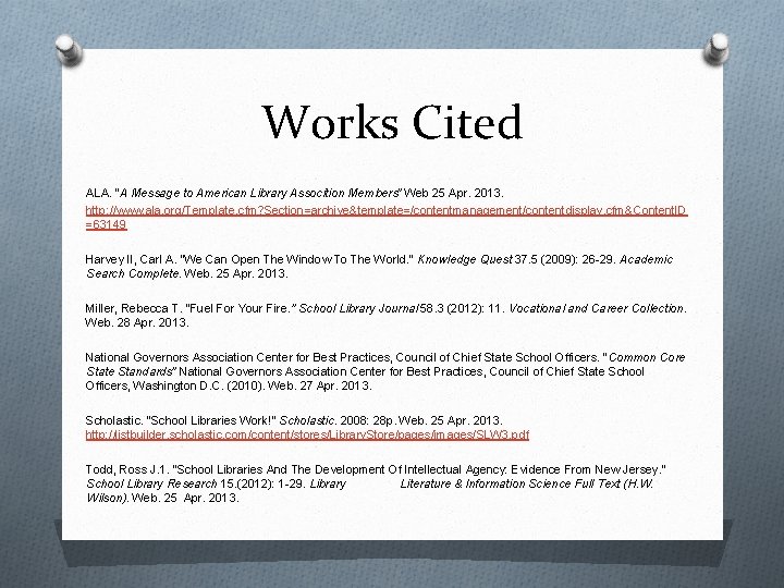 Works Cited ALA. “A Message to American Library Assocition Members” Web 25 Apr. 2013.