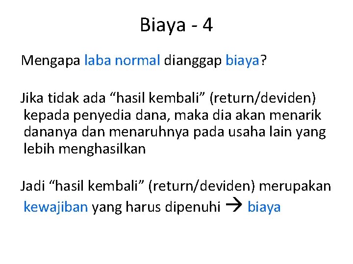 Biaya - 4 Mengapa laba normal dianggap biaya? biaya Jika tidak ada “hasil kembali”